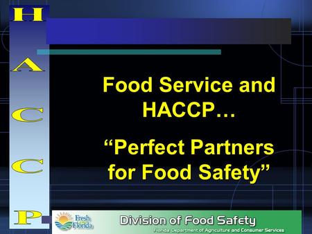 Food Service and HACCP… “Perfect Partners for Food Safety”