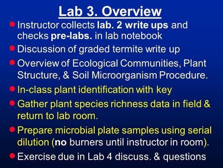 Lab 3. Overview  Instructor collects lab. 2 write ups and checks pre-labs. in lab notebook  Discussion of graded termite write up  Overview of Ecological.