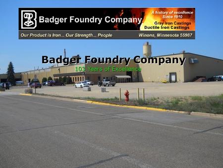 Badger Foundry Company 103 Years of Excellence.
