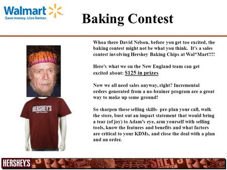 Baking Contest Whoa there David Nelson, before you get too excited, the baking contest might not be what you think. It’s a sales contest involving Hershey.