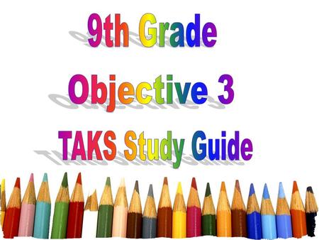 9th Grade Objective 3 TAKS Study Guide.