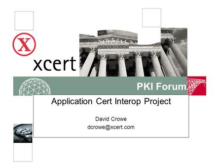 PKI Forum Application Cert Interop Project David Crowe