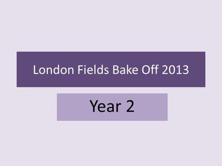 London Fields Bake Off 2013 Year 2. The whole school cooked something to sell at the school fair! Year 2 made buns!