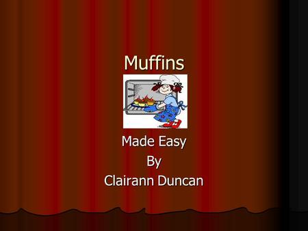 Muffins Made Easy By Clairann Duncan. Sizing up Muffins Muffins cups come in all shapes and sizes, from bite- size minis to standard 21/2-inch cups to.