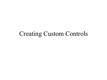Creating Custom Controls. Overriding ToString Method Every class you create in VB.Net is derived from a built-in class named object. –Mscorlib/system/object.