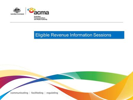 Eligible Revenue Information Sessions. Session overview  Purpose  Legislative obligations of carriers  Reporting requirements  Type of carrier – Participating.