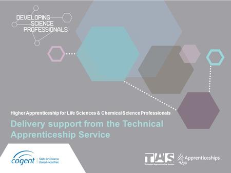 Higher Apprenticeship for Life Sciences & Chemical Science Professionals Delivery support from the Technical Apprenticeship Service.