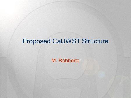 Proposed CalJWST Structure M. Robberto. Cross-Instrument Rationale 2 level processing  CALinsA: from RAMP to calibrated images  CALinsB: associated.