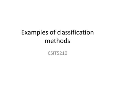 Examples of classification methods