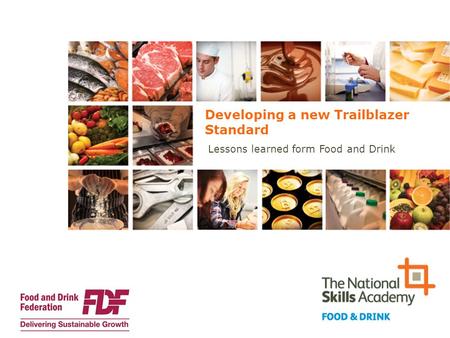 Developing a new Trailblazer Standard Lessons learned form Food and Drink.