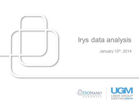 Click to edit Master title style Irys data analysis January 10 th, 2014.