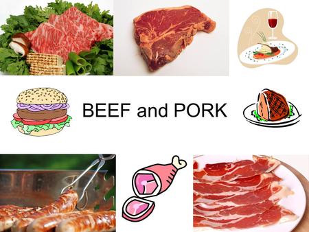 BEEF and PORK.