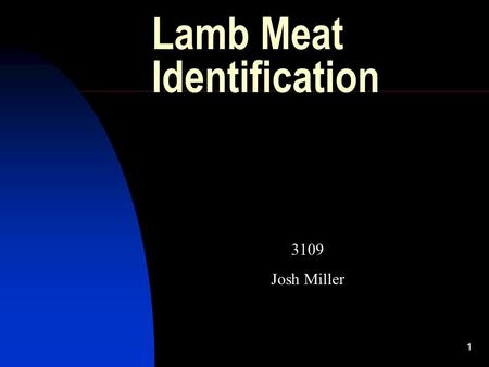 1 Lamb Meat Identification 3109 Josh Miller. 2 Lamb Primal Cuts 6 Primal Cuts  Leg  Loin  Rib  Should  Foreshank  Variety meats.
