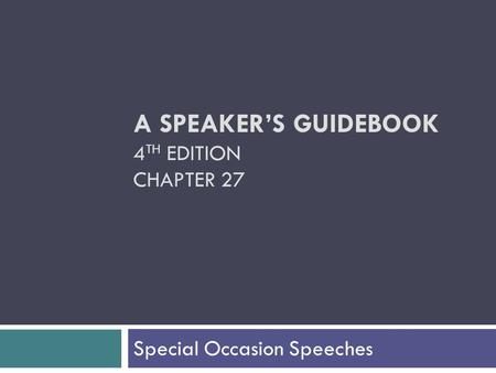 A SPEAKER’S GUIDEBOOK 4TH EDITION CHAPTER 27