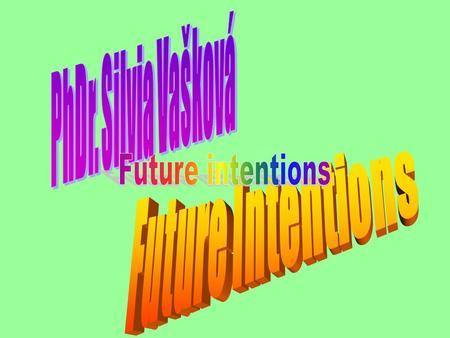 Future intentions with will FORM Will + infinitive without to Will is a modal auxuliary verb. The forms of Will are the same for all persons. The short.