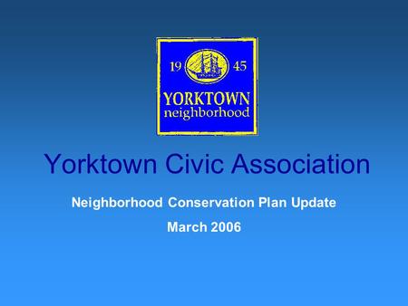 Yorktown Civic Association Neighborhood Conservation Plan Update March 2006.