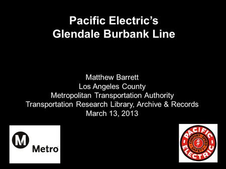 Pacific Electric’s Glendale Burbank Line Matthew Barrett Los Angeles County Metropolitan Transportation Authority Transportation Research Library, Archive.