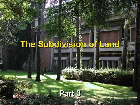 The Subdivision of Land Part 3. 2 Conforming the Plat Map The plat map must conform to the Official MapThe plat map must conform to the Official Map So,
