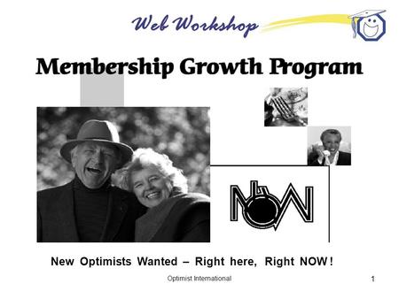 Web Workshop Optimist International 1 New Optimists Wanted – Right here, Right NOW !