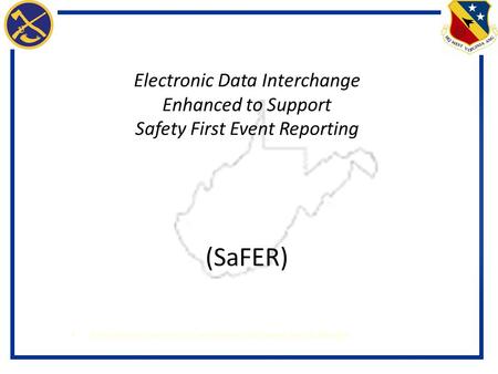 Electronic Data Interchange Enhanced to Support Safety First Event Reporting (SaFER) Partnering to protect our employees and meet our challenges.