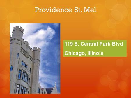 119 S. Central Park Blvd Chicago, Illinois Providence St. Mel.