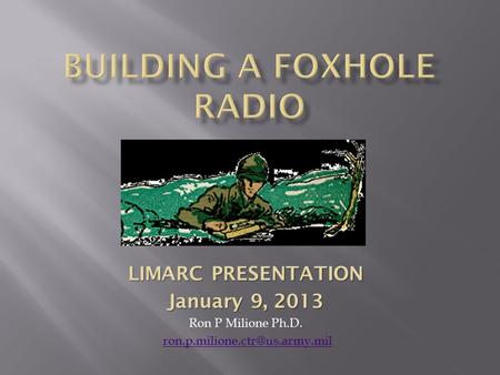 LIMARC PRESENTATION January 9, 2013 Ron P Milione Ph.D.