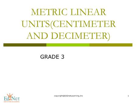 METRIC LINEAR UNITS(CENTIMETER AND DECIMETER)