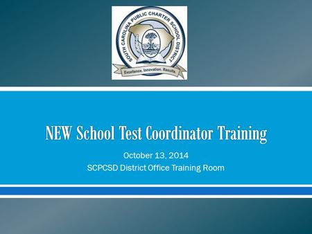  October 13, 2014 SCPCSD District Office Training Room.