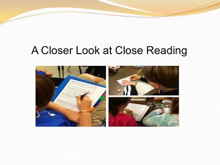 A Closer Look at Close Reading. Essential Question: How do we get students engaged in complex text? Objective: At the end of this presentation I will.