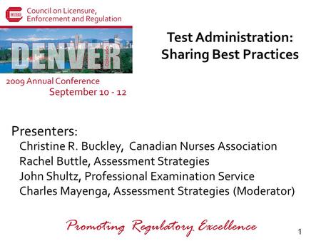 Presenters: Promoting Regulatory Excellence 1 Christine R. Buckley, Canadian Nurses Association Rachel Buttle, Assessment Strategies John Shultz, Professional.