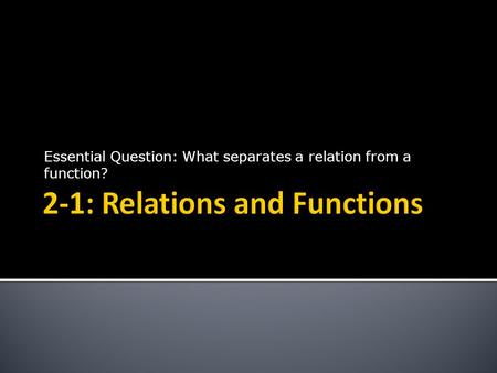 2-1: Relations and Functions