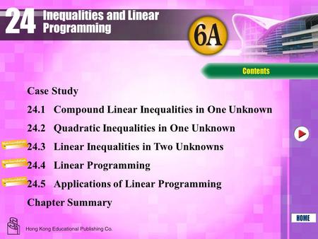 24 Case Study Inequalities and Linear Programming 24.1Compound Linear Inequalities in One Unknown 24.2Quadratic Inequalities in One Unknown 24.3Linear.