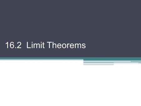 16.2 Limit Theorems. There are theorems that allow us to calculate limits quickly. Limit Theorems (Part 1) If f (x) is equal to a constant k, then (limit.