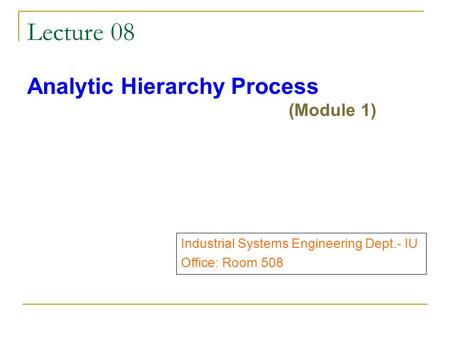 Lecture 08 Analytic Hierarchy Process (Module 1)