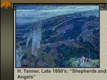H. Tanner, Late 1800’s: “Shepherds and Angels”. The Digestive System Chapter 16: 446-455.