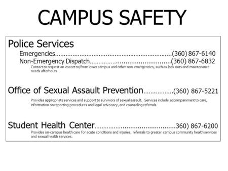 CAMPUS SAFETY Police Services Emergencies…………………………..……………………………..(360) 867-6140 Non-Emergency Dispatch…………….............................(360) 867-6832.