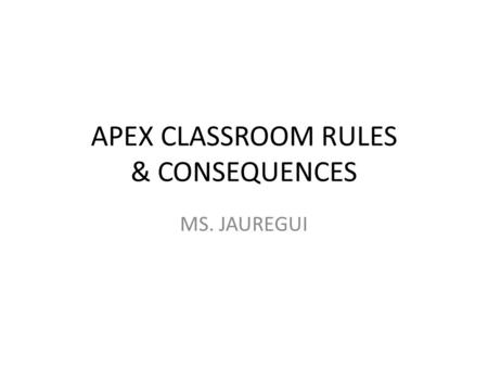 APEX CLASSROOM RULES & CONSEQUENCES