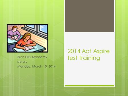 2014 Act Aspire test Training Bush Hills Academy Library Monday, March 10, 2014.
