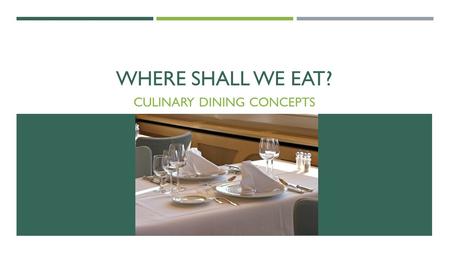 WHERE SHALL WE EAT? CULINARY DINING CONCEPTS. COPYRIGHT Copyright © Texas Education Agency, 2014. These Materials are copyrighted © and trademarked ™