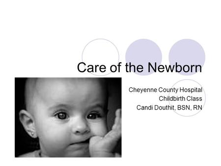 Cheyenne County Hospital Childbirth Class Candi Douthit, BSN, RN