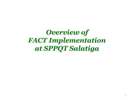 Overview of FACT Implementation at SPPQT Salatiga 1.