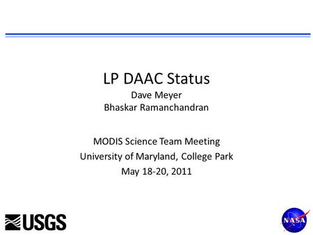 LP DAAC Status Dave Meyer Bhaskar Ramanchandran MODIS Science Team Meeting University of Maryland, College Park May 18-20, 2011.