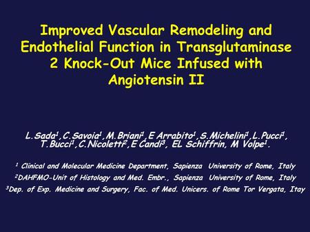Improved Vascular Remodeling and Endothelial Function in Transglutaminase 2 Knock-Out Mice Infused with Angiotensin II L.Sada1,C.Savoia1,M.Briani1,E Arrabito1,S.Michelini1,L.Pucci1,