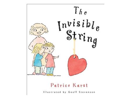 Description: That's impossible, said twins Jeremy & Liza after their Mom told them they're all connected by this thing called an Invisible String. What.