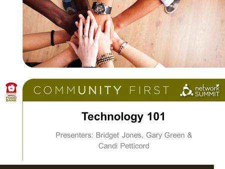 Technology 101 Presenters: Bridget Jones, Gary Green & Candi Petticord.