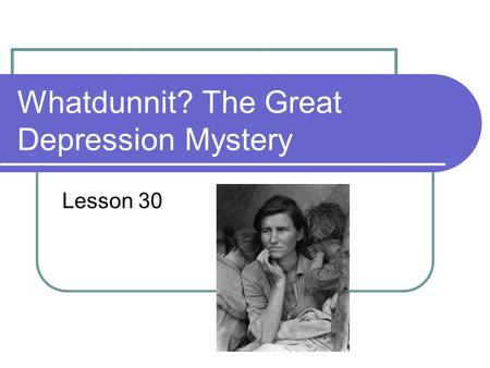 Whatdunnit? The Great Depression Mystery
