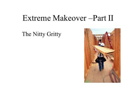 Extreme Makeover –Part II The Nitty Gritty Renovation Project Phases Conceptual Design Schematic Design Design Development Construction Documents Construction.