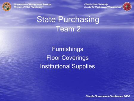Department of Management Services Division of State Purchasing Florida State University Center for Professional Development Florida Government Conference.