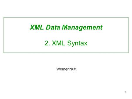 1 XML Data Management 2. XML Syntax Werner Nutt. 2 HTML Designed for publishing hypertext on the Web Describes how a browser should arrange text, images,