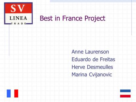 Best in France Project Anne Laurenson Eduardo de Freitas Herve Desmeulles Marina Cvijanovic.